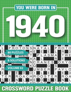 Paperback You Were Born In 1940 Crossword Puzzle Book: Crossword Puzzle Book for Adults and all Puzzle Book Fans [Large Print] Book