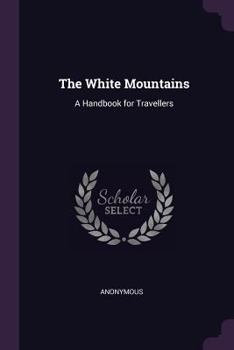 Paperback The White Mountains: A Handbook for Travellers Book