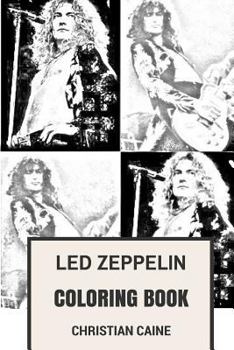 Led Zeppelin Coloring Book: Forefathers of Heavy Sound and English Legendary Robert Plant and Jimmy Page Inspired Adult Coloring Book