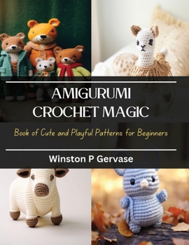 Paperback Amigurumi Crochet Magic: Book of Cute and Playful Patterns for Beginners Book