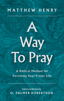 Hardcover A Way to Pray: A Biblical Method for Enriching Your Prayer Life Book