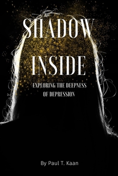 Paperback Shadow inside: Exploring the deepness of Depression Book