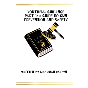 Paperback Youth Guidance: Part 1: A Guide to Gun Prevention And Safety Book