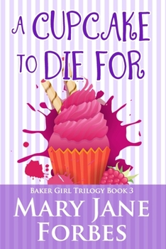 A Cupcake to Die For - Book #3 of the Baker Girl