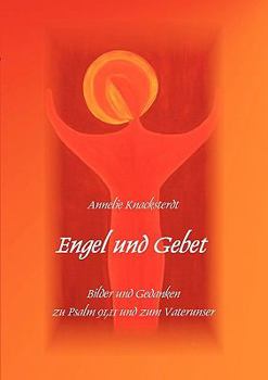 Paperback Engel und Gebet: Bilder und Gedanken zu Psalm 91,11 und dem Vaterunser [German] Book