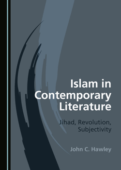 Hardcover Islam in Contemporary Literature: Jihad, Revolution, Subjectivity Book