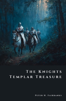 The Knights Templar Treasure: Secrets of the Warrior Monks (The Shadow Vault)