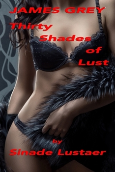 Paperback James Grey: Thirty Shades Of Lust Book