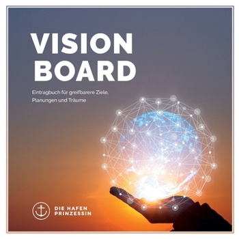 Paperback vision board: Eintragbuch für greifbarere Ziele, Planungen und Träume [German] Book