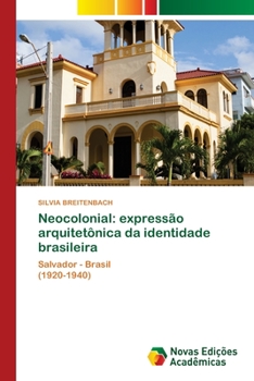 Paperback Neocolonial: expressão arquitetônica da identidade brasileira [Portuguese] Book