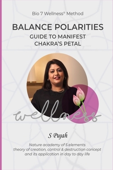 Paperback Bio 7 Wellness(R) Method: The Ultimate Guide to Manifest Chakra Balance, Harmony, and Healing Using Vedic Petals, Five Elements, and Bio-Well Technolo Book