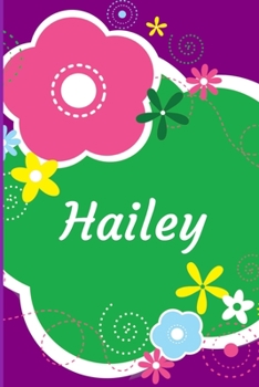 Hailey: A Journal for Girls - Personalized with your Own Name!  6x9 inches, 110 lined pages.