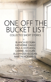 Paperback One Off The Bucket List: Collected Short Stories Book