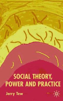 Hardcover Social Theory, Power and Practice Book