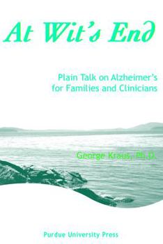 Hardcover At Wit's End: Plain Talk on Alzheimer's for Families and Clinicians Book