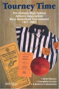 Paperback Tourney Time: The Indiana High School Athletic Association Boys Basketball Tournament 1911-2003 Book