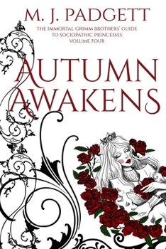 Autumn Awakens - Book #4 of the Immortal Grimm Brothers' Guide to Sociopathic Princesses