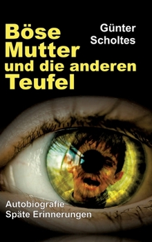 Hardcover Böse Mutter und die anderen Teufel: Autobiografie / Späte Erinnerungen [German] Book