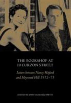 Paperback The Bookshop at 10 Curzon Street: Letters Between Nancy Mitford and Heywood Hill 1952-73 Book