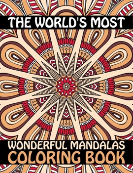 Paperback The World's Most Wonderful Mandalas Coloring Book: Creativity, Reduce Stress, and Bring Balance Advanced Mandala Adult Coloring Book &#2404; Stress Re [Large Print] Book