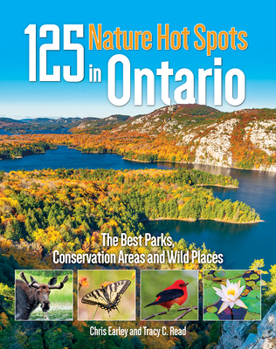 Paperback 125 Nature Hot Spots in Ontario: The Best Parks, Conservation Areas and Wild Places Book