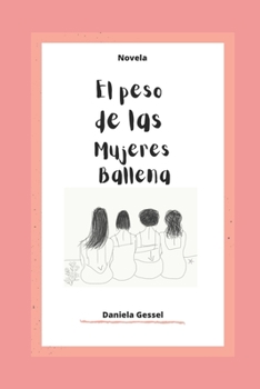 Paperback El peso de las mujeres ballena: Novela [Spanish] Book