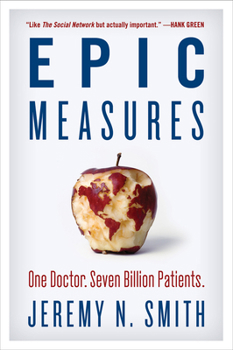 Paperback Epic Measures: One Doctor. Seven Billion Patients. Book