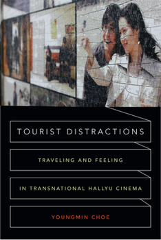 Hardcover Tourist Distractions: Traveling and Feeling in Transnational Hallyu Cinema Book