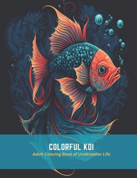 Paperback Colorful Koi: Adult Coloring Book of Underwater Life Book