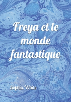 Paperback Freya Et Le Monde Fantastique [French] Book