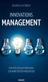 Hardcover Innovationsmanagement: Von der Herausforderung zur marktreifen Innovation [German] Book