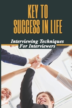 Paperback Key To Success In Life: Interviewing Techniques For Interviewers: Career Success Book