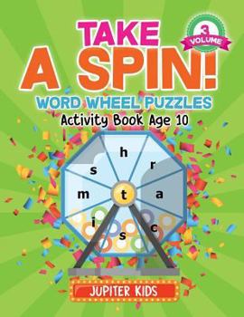Paperback Take A Spin! Word Wheel Puzzles Volume 3 - Activity Book Age 10 Book
