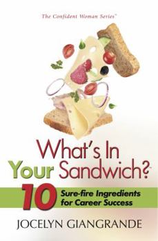 Paperback What's In Your Sandwich? 10 Surefire Ingredients for Career Success Book