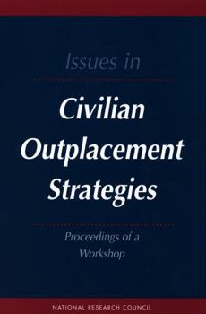 Issues in Civilian Outplacement Strategies: Proceedings of a Workshop