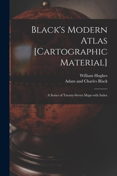 Paperback Black's Modern Atlas [cartographic Material]: a Series of Twenty-seven Maps With Index Book