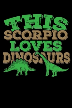 This Scorpio Loves Dinosaurs Notebook: 100 Wide Ruled Lined Pages
