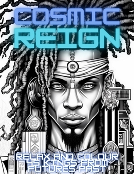 Paperback Cosmic Reign: Relax and colour 45 Cosmic Kings from Futures Past Book