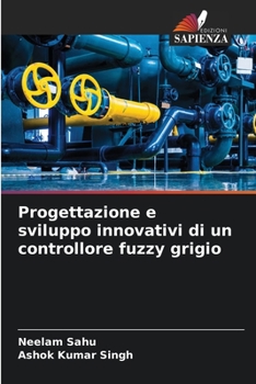 Paperback Progettazione e sviluppo innovativi di un controllore fuzzy grigio [Italian] Book