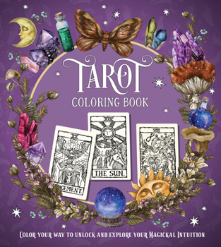 Paperback Tarot Coloring Book: Color Your Way to Unlock and Explore Your Magickal Intuition Book