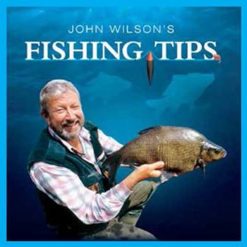 John Wilson's Fishing Tips