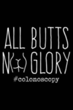 Paperback All Butts No Glory Colonoscopy: Funny 50th Birthday Gifts for Men Book