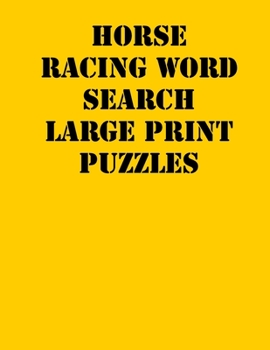Paperback Horse racing Word Search Large print puzzles: large print puzzle book.8,5x11, matte cover, soprt Activity Puzzle Book with solution [Large Print] Book