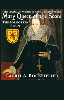 Mary Queen of the Scots - Book #3 of the Legendary Women of World History