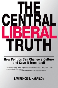Paperback The Central Liberal Truth: How Politics Can Change a Culture and Save It from Itself Book