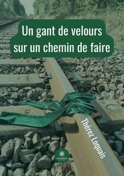 Paperback Un gant de velours sur un chemin de faire [French] Book
