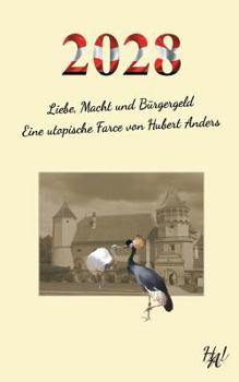 Paperback 2028 - Liebe, Macht und Bürgergeld: Eine utopische Farce von Hubert Anders [German] Book