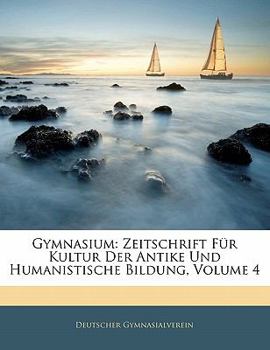 Paperback Gymnasium: Zeitschrift F?r Kultur Der Antike Und Humanistische Bildung, Volume 4 [German] Book