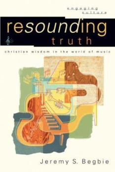 Paperback Resounding Truth: Christian Wisdom in the World of Music Book