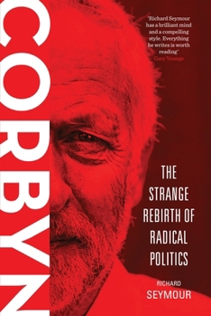 Paperback Corbyn: The Strange Rebirth of Radical Politics Book